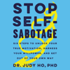 Stop Self-Sabotage - Judy Ho, PhD