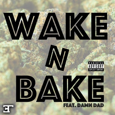Wake N Bake (feat. Damn Dad) - Single