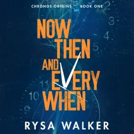 Now, Then, and Everywhen: Chronos Origins, Book 1 (Unabridged)