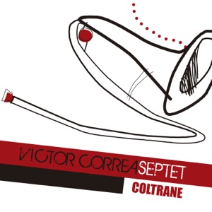 Victor Correa Septet "Coltrane" (feat. Alferd Artigas, Santi De La Rubia, Ernesto Aurignac, Manuel Kaprovickas, Xavi Hinojosa & Jordi Berni)