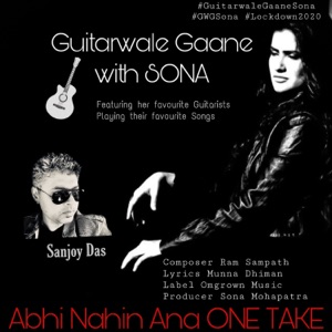 Abhi Nahin Aana: Guitarwale Gaane with Sona (feat. Sanjoy Das)