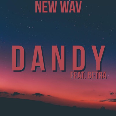 D a N D Y (feat. Betra) - Single