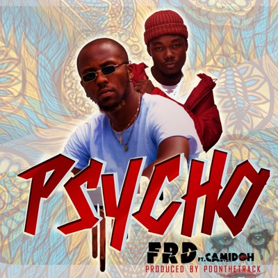 Psycho (feat. Camidoh) - Single
