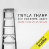 The Creative Habit: Learn It and Use It for Life (Unabridged) - Twyla Tharp