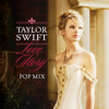 Love Story (Pop mix) - Taylor Swift