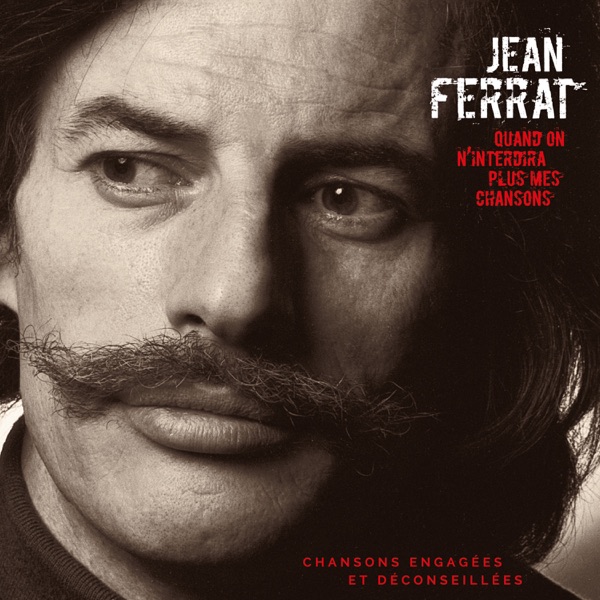 Quand on n'interdira plus mes chansons - Jean Ferrat