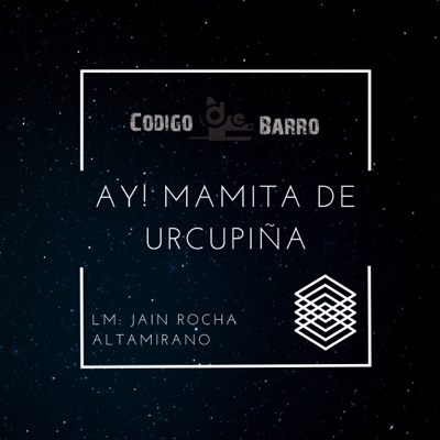 Código De Barro - Ay! Mamita de Urcupiña (feat. Jain Rocha Altamirano)