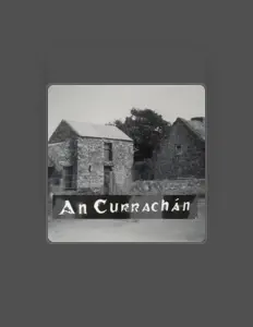 Escucha a An Currahan, mira videos musicales, lee su biografía, consulta las fechas de las gira y más.