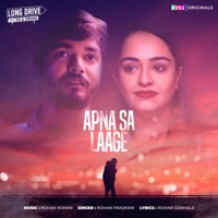 Apna Sa Laage (RVCJ Originals) - Single - Rohan Rohan, Rohan Pradhan & Rohan Gokhale