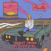 I'm Not Tryna Be Your Girl artwork