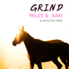 Grind - Miles & Xaki