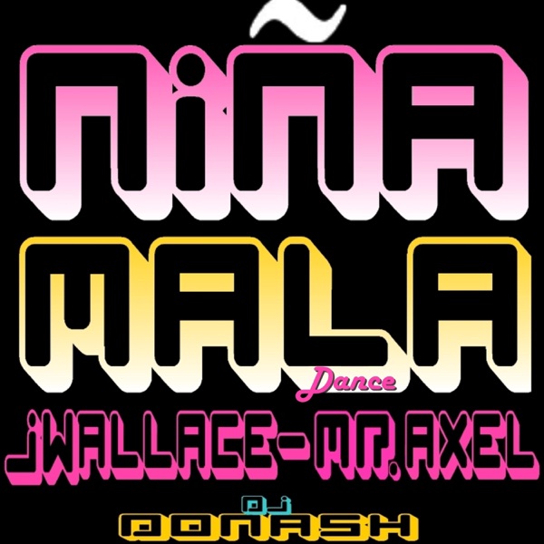 Niña Mala dance (feat. Mr.Axel & Donash) - Single
