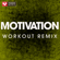 Motivation (Extended Workout Remix) - Power Music Workout