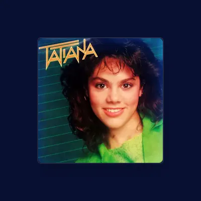 Listen to Tatiana, watch music videos, read bio, see tour dates & more!