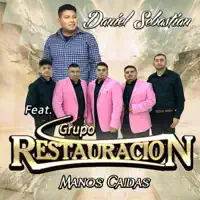 Manos Caidas (feat. Grupo Restauracion) — Daniel Sebastian