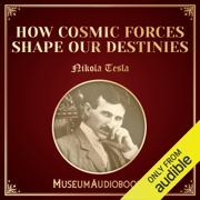 How Cosmic Forces Shape Our Destinies (Unabridged)