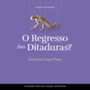 O Regresso das Ditaduras? - António Costa Pinto