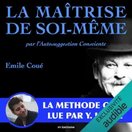 La maîtrise de soi-même par l'autosuggestion consciente. La méthode Coué