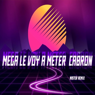 Mega Le Voy a Meter Cabrón - Single