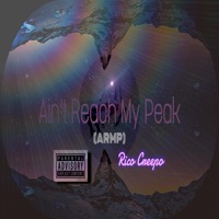 Ain't Reach My Peak (Armp) - Single - RicoCreepo