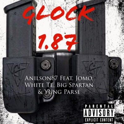 Glock 1.87 (feat. Jomo, White Te, Bigspartan & Yung Parse) - Single