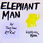 Time Cow & RTKal - Elephant Man
