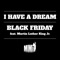 I Have a Dream (feat. Martin Luther King Jr.) - Black Friday lyrics