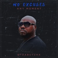 NO Excuses (ANY Moment) - Single - Qtdabutcha