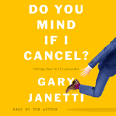 Do You Mind If I Cancel? - Gary Janetti Cover Art