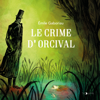 Le Crime d'Orcival - Émile Gaboriau