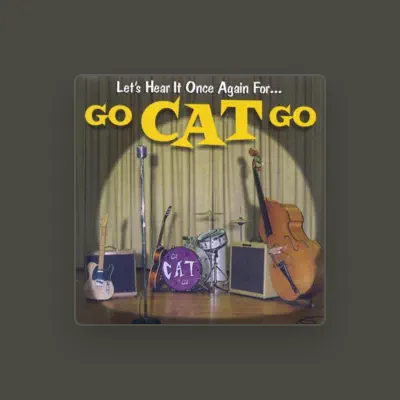 Listen to Go Cat Go, watch music videos, read bio, see tour dates & more!
