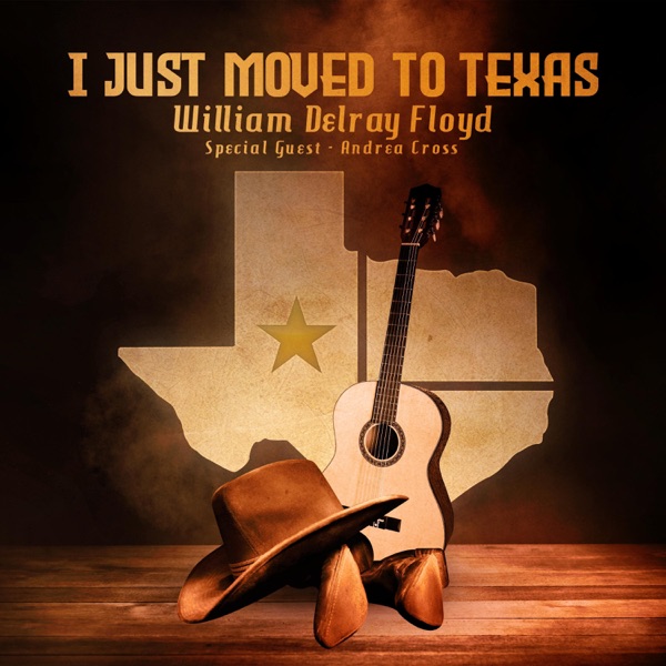 I Just Moved to Texas - William Delray Floyd