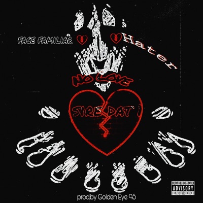 No Love (Sire Dat 1) [feat. Hater & Face Familiar] - Single