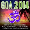 Goa 2014 (Top 30 Best of Top Electronic Dance, Acid, Techno, House, Rave Anthems, Psytrance)