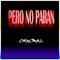 Pero No Paran - Caporal lyrics