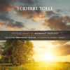 Entrer dans le moment présent - Eckhart Tolle
