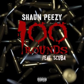 100 Rounds (feat. Scuba) Shaun Peezy