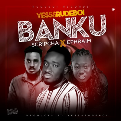 Banku (feat. Ephraim & Scripcha) - Single