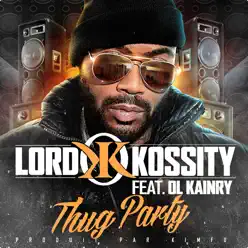 Thug Party (feat. Ol Kainry) - Single - Lord Kossity Thug Party (feat. Ol Kainry) - Single - Lord Kossity