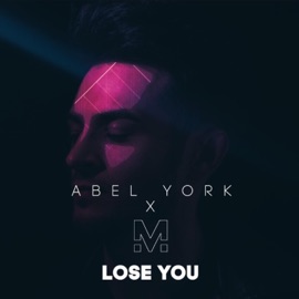 Lose You (feat. Majii) Abel York