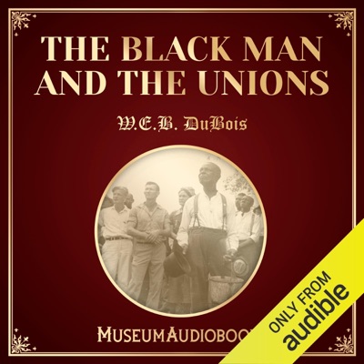 The Black Man and the Unions (Unabridged)