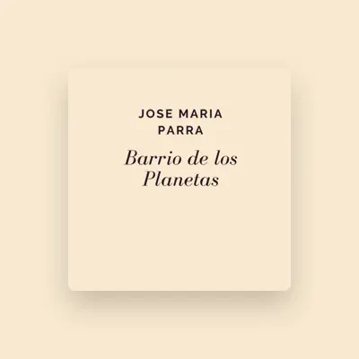 Listen to José María Parra, watch music videos, read bio, see tour dates & more!