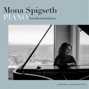 Mona Spigseth & TrondheimsSolistene - Piano (feat. TrondheimSolistene)