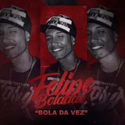 Bola da Vez - Single - Mc Felipe Boladão