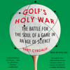 Golf's Holy War (Unabridged) - Brett Cyrgalis