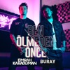 Ben Ölmeden Önce (feat. Buray) - Single