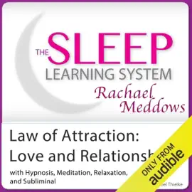 Law of Attraction: Love and Relationships, Attract Love Today: Hypnosis, Meditation and Subliminal -  The Sleep Learning System Featuring Rachael Meddows