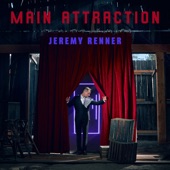 Jeremy Renner - Main Attraction