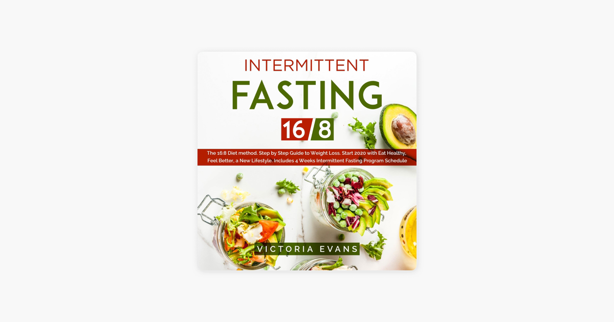 ‎Intermittent Fasting 16/8 The 168 Diet Method. Step by Step Guide to