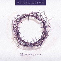 Only Jesus Visual Album - Casting Crowns